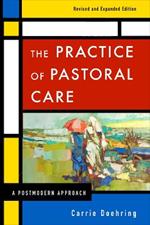 The Practice of Pastoral Care, Revised and Expanded Edition: A Postmodern Approach