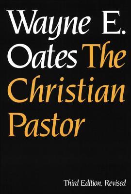 The Christian Pastor, Third Edition, Revised - Wayne E. Oates - cover