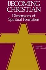 Becoming Christian: Dimensions of Spiritual Formation