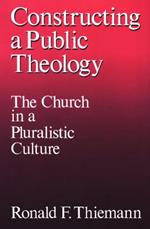 Constructing a Public Theology: The Church in a Pluralistic Culture