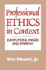 Professional Ethics in Context: Institutions, Images and Empathy