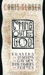 Coming Out to God: Prayers for Lesbians and Gay Men, Their Families and Friends