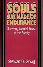 Souls Are Made of Endurance: Surviving Mental Illness in the Family