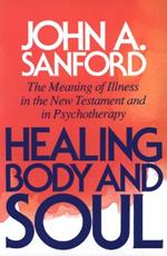 Healing Body and Soul: The Meaning of Illness in the New Testament and in Psychotherapy