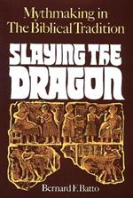 Slaying the Dragon: Mythmaking in the Biblical Tradition