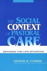 The Social Context of Pastoral Care: Defining the Life Situation