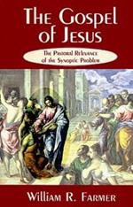 The Gospel of Jesus: The Pastoral Relevance of the Synoptic Problem