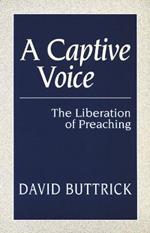 A Captive Voice: The Liberation of Preaching