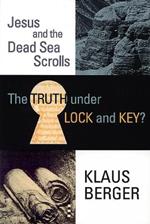 The Truth under Lock and Key?: Jesus and the Dead Sea Scrolls