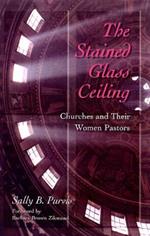 The Stained-Glass Ceiling: Churches and Their Women Pastors