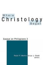 Where Christology Began: Essays on Philippians 2