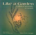 Like a Garden: A Biblical Spirituality of Growth