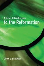A Brief Introduction to the Reformation