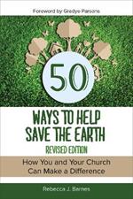 50 Ways to Help Save the Earth, Revised Edition: How You and Your Church Can Make a Difference