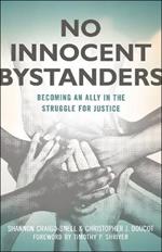 No Innocent Bystanders: Becoming an Ally in the Struggle for Justice