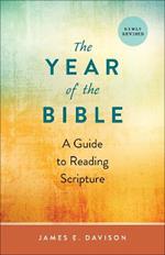 The Year of the Bible: A Guide to Reading Scripture, Newly Revised