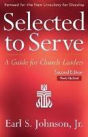 Selected to Serve, Updated Second Edition: A Guide for Church Leaders