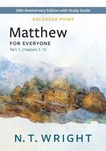 Matthew for Everyone, Part 1, Enlarged Print: 20th Anniversary Edition with Study Guide, Chapters 1-15