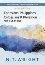 Ephesians, Philippians, Colossians and Philemon, for Everyone, Enlarged Print