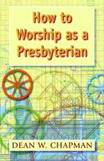 How to Worship as a Presbyterian