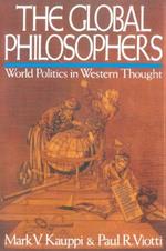 The Global Philosophers: World Politics in Western Thought