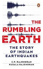 The Rumbling Earth: The Story of Indian Earthquakes