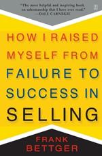 How I Raised Myself From Failure to Success in Selling