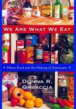 We Are What We Eat: Ethnic Food and the Making of Americans