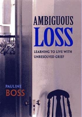Ambiguous Loss: Learning to Live with Unresolved Grief - Pauline Boss - cover