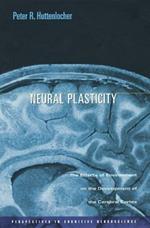 Neural Plasticity: The Effects of Environment on the Development of the Cerebral Cortex