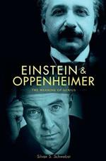 Einstein and Oppenheimer: The Meaning of Genius