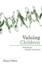 Valuing Children: Rethinking the Economics of the Family