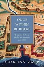 Once Within Borders: Territories of Power, Wealth, and Belonging since 1500