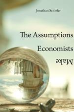 The Assumptions Economists Make