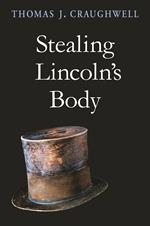 Stealing Lincoln’s Body