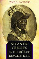 Atlantic Creoles in the Age of Revolutions