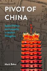 Pivot of China: Spatial Politics and Inequality in Modern Zhengzhou