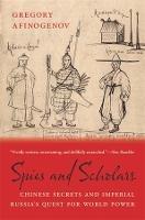 Spies and Scholars: Chinese Secrets and Imperial Russia’s Quest for World Power