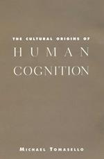 The Cultural Origins of Human Cognition