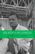 Death in the Congo: Murdering Patrice Lumumba