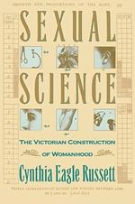 Sexual Science: The Victorian Constuction of Womanhood