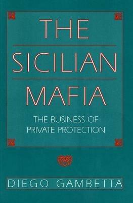 The Sicilian Mafia: The Business of Private Protection - Diego Gambetta - cover