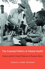 The Colonial Politics of Global Health