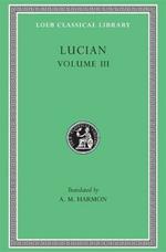 The Dead Come to Life or The Fisherman. The Double Indictment or Trials by Jury. On Sacrifices. The Ignorant Book Collector. The Dream or Lucian's Career. The Parasite. The Lover of Lies. The Judgement of the Goddesses. On Salaried Posts in Great Houses