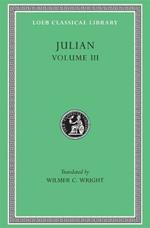 Julian, Volume III: Letters. Epigrams. Against the Galilaeans. Fragments