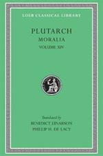 Moralia, XIV: That Epicurus Actually Makes a Pleasant Life Impossible. Reply to Colotes in Defence of the Other Philosophers. Is 