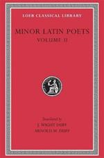 Minor Latin Poets, Volume II: Florus. Hadrian. Nemesianus. Reposianus. Tiberianus. Dicta Catonis. Phoenix. Avianus. Rutilius Namatianus. Others