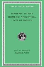 Homeric Hymns. Homeric Apocrypha. Lives of Homer