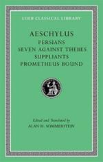 Persians. Seven against Thebes. Suppliants. Prometheus Bound