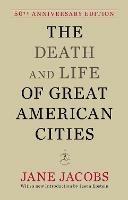 The Death and Life of Great American Cities: 50th Anniversary Edition